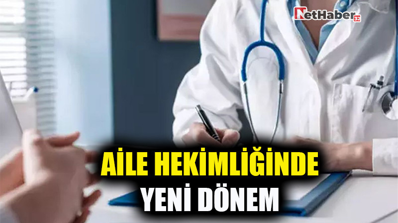 AİLE HEKİMLİĞİNDE YENİ DÖNEM