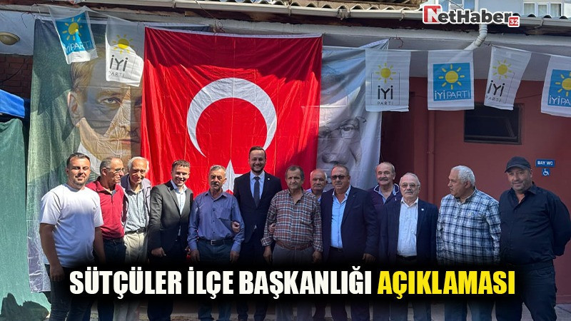 SÜTÇÜLER İLÇE BAŞKANLIĞI AÇIKLAMASI