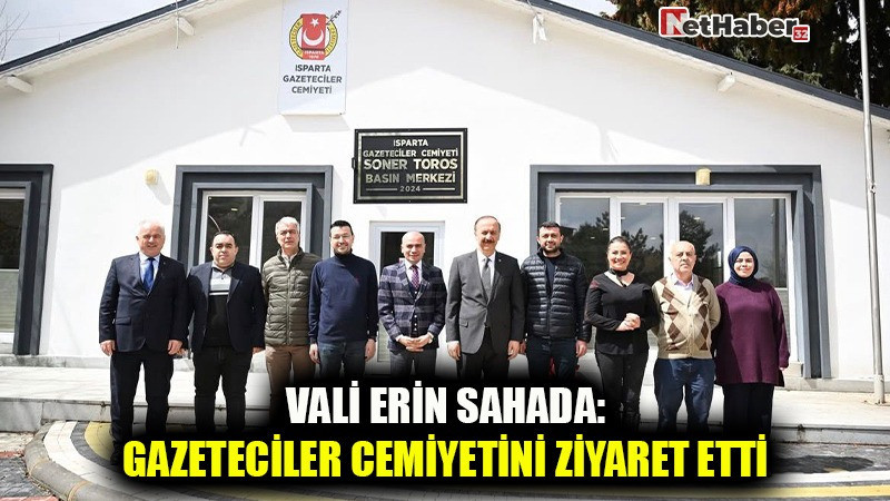 VALİ ERİN SAHADA: GAZETECİLER CEMİYETİNİ ZİYARET ETTİ