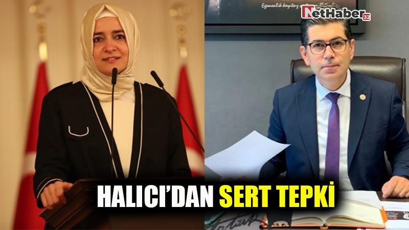 HALICI’DAN SERT TEPKİ
