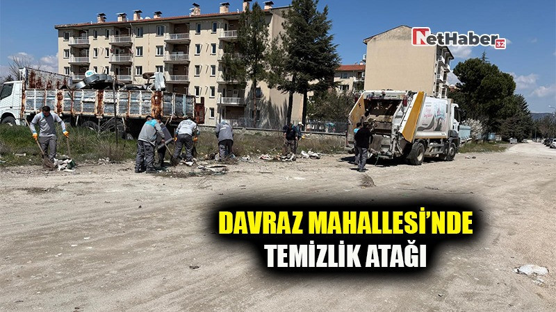DAVRAZ MAHALLESİ’NDE TEMİZLİK ATAĞI