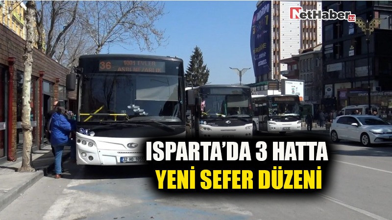 Isparta’da 3 Hatta Yeni Sefer Düzeni