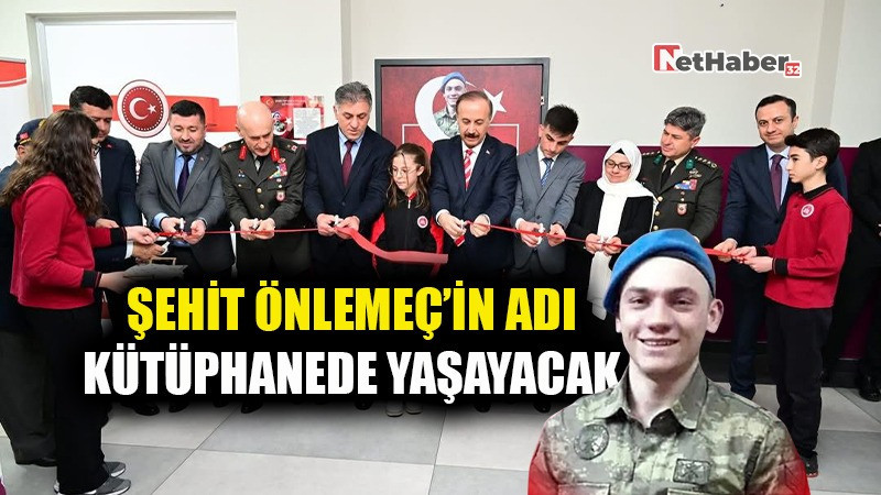 ŞEHİT ÖNLEMEÇ’İN ADI KÜTÜPHANEDE YAŞAYACAK