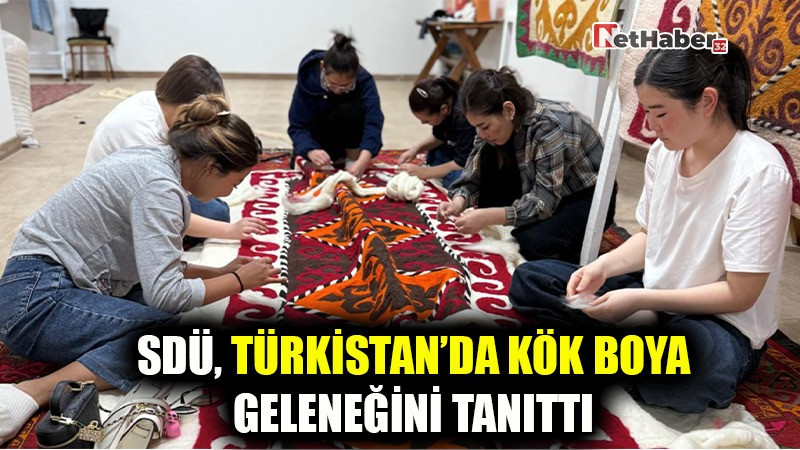 SDÜ, TÜRKİSTAN’DA KÖK BOYA GELEĞİNİ TANITTI 