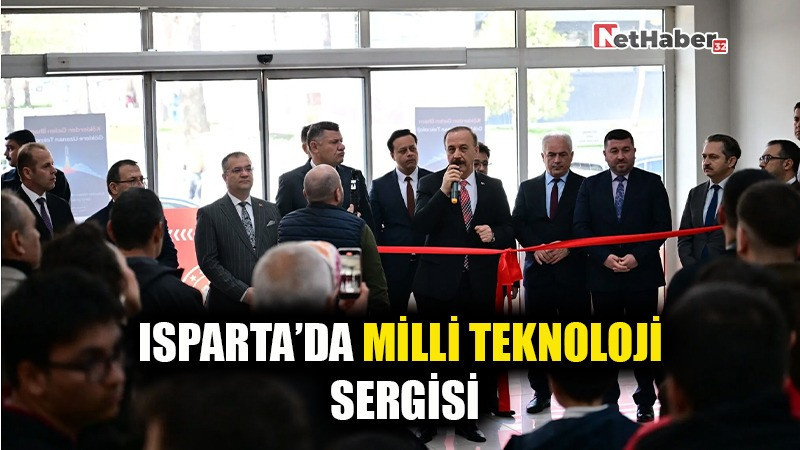 ISPARTA’DA MİLLÎ TEKNOLOJİ SERGİNDE