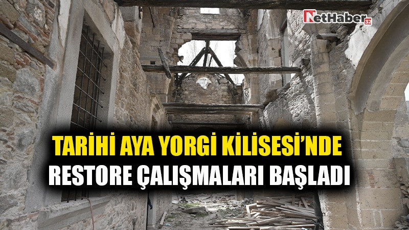 TARİHİ AYA YORGİ KİLİSESİN’NDE RESTORE ÇALIŞMALARI BAŞLADI