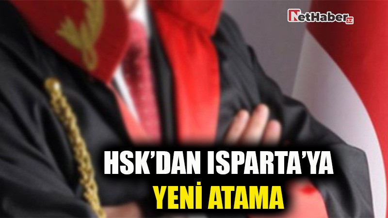 HSK’DAN ISPARTA’YA YENİ ATAMA