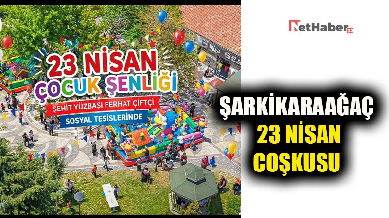 ŞARKİKARAAĞAÇ'TA 23 NİSAN ÇOCUK ŞENLİĞİ COŞKUSU