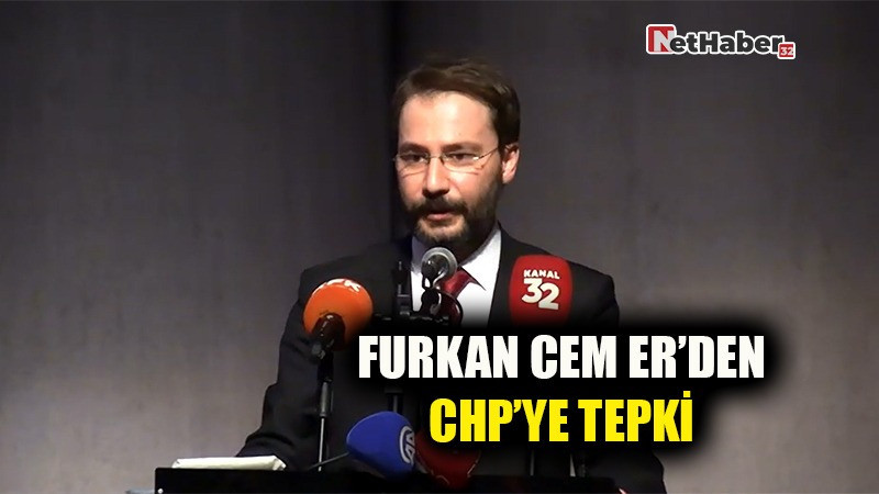 Furkan Cem  ER’DEN CHP’YE TEPKİ