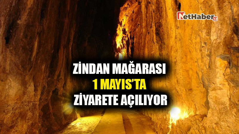 ZİNDAN MAĞARASI 1 MAYIS'TA ZİYARETE AÇILIYOR