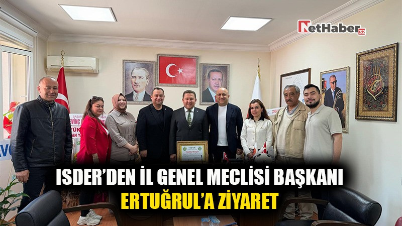 ISDER’DEN İL GENEL MECLİSİ BAŞKANI ERTUĞRUL’A ZİYARET