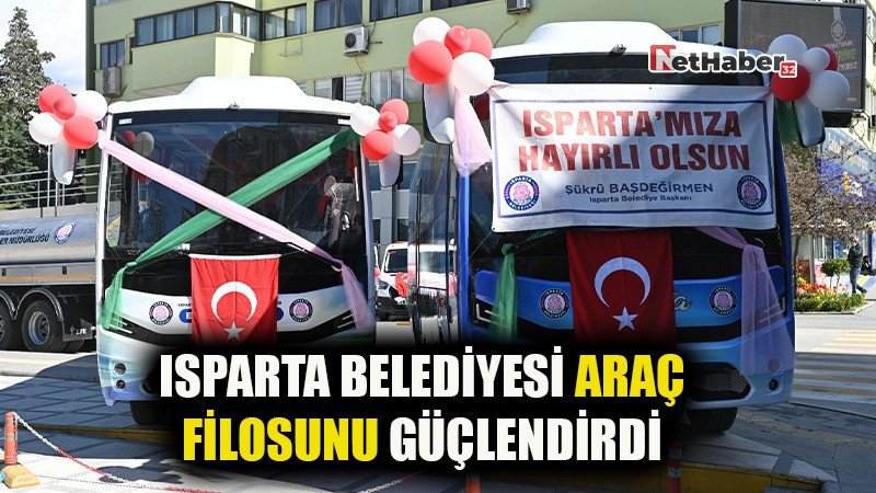 Isparta Belediyesi Araç Filosunu Güçlendirdi
