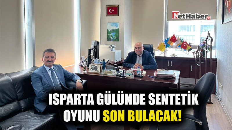 Isparta Gülünde Sentetik Oyunu Son Bulacak!