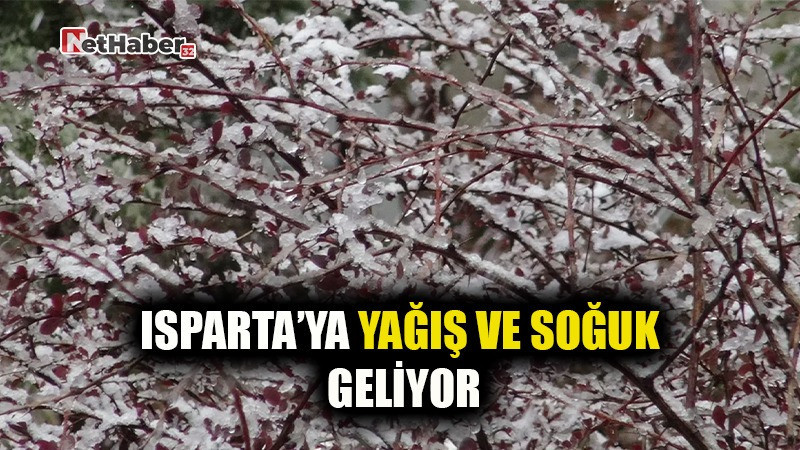 ISPARTA’YA YAĞIŞ VE SOĞUK GELİYOR