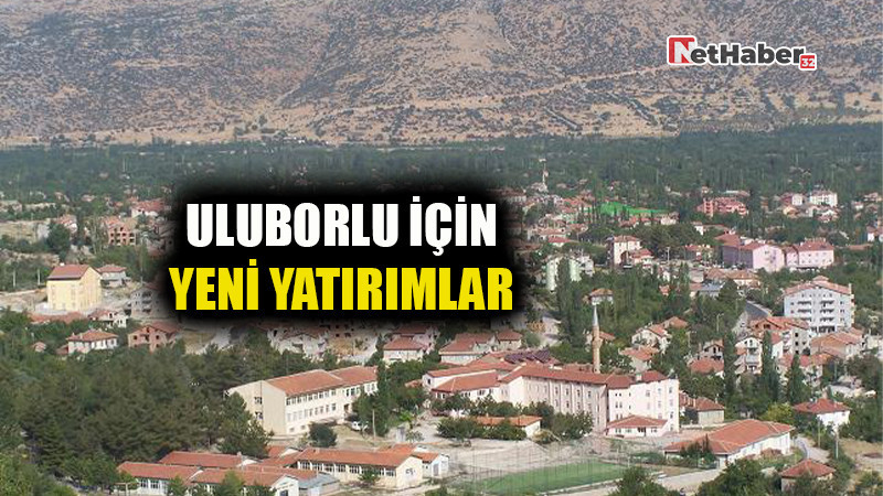 ULUBORLU İÇİN YENİ YATIRIMLAR