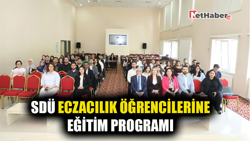 SDÜ ECZACILIK ÖĞRENCİLERİNE EĞİTİM PROGRAMI DÜZENLENDİ