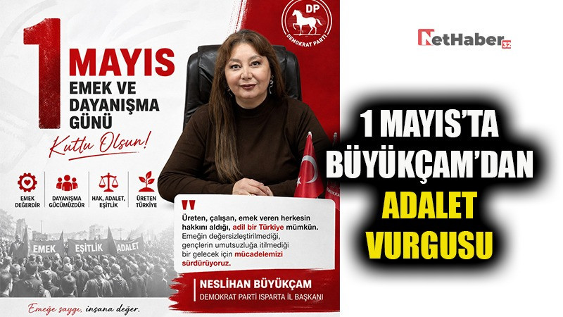 1 MAYIS’TA BÜYÜKÇAM’DAN ADALET  VURGUSU