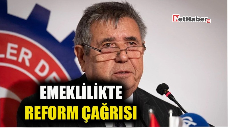 Emeklilikte Reform Çağrısı