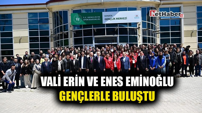 VALİ ERİN VE ENES EMİNOĞLU GENÇLERLE BULUŞTU