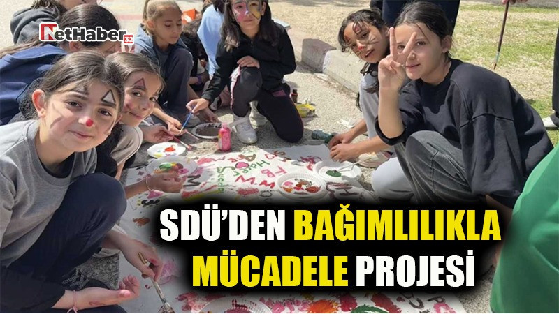 SDÜ’DEN BAĞIMLILIKLA MÜCADELE PROJESİ