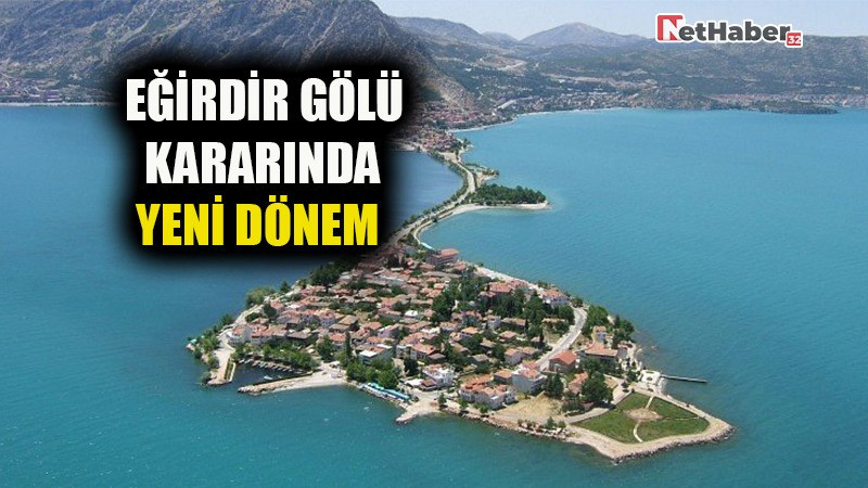 EĞİRDİR GÖLÜ KARARINDA YENİ DÖNEM
