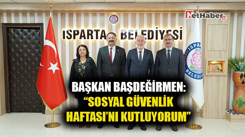 Başkan Başdeğirmen: “Sosyal Güvenlik Haftası’nı kutluyorum”