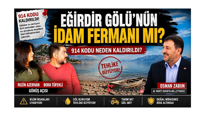 EĞİRDİR GÖLÜ’NDE “914 KODU” TARTIŞMASI BÜYÜYOR