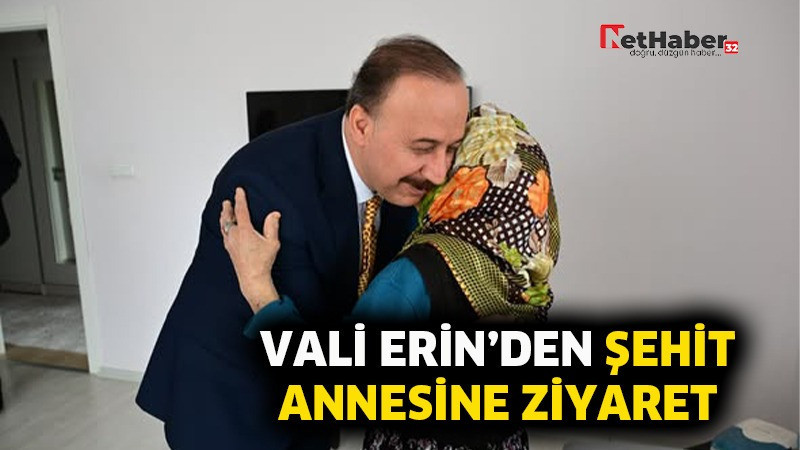 VALİ ERİN'DEN ŞEHİT ANNESİNE ZİYARET