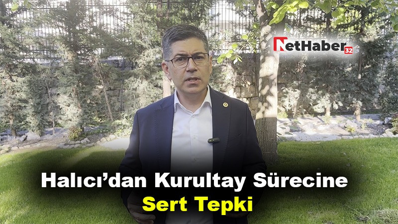 Halıcı’dan Kurultay Sürecine Sert Tepki