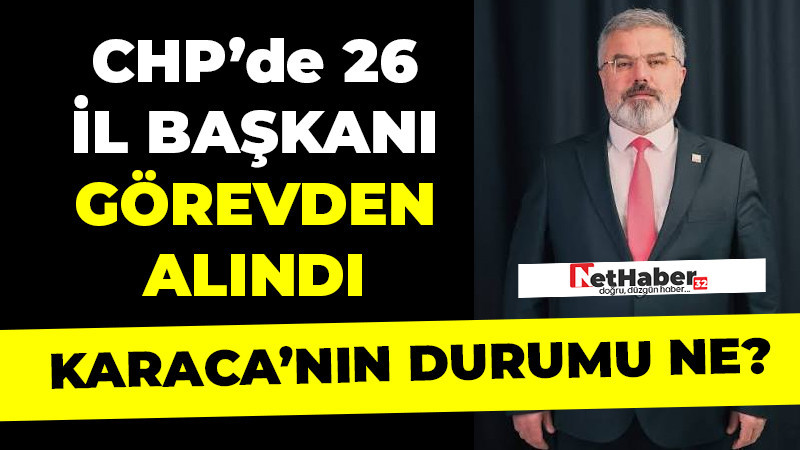 CHP'de 26 İl Başkanı Görevden Alındı 
