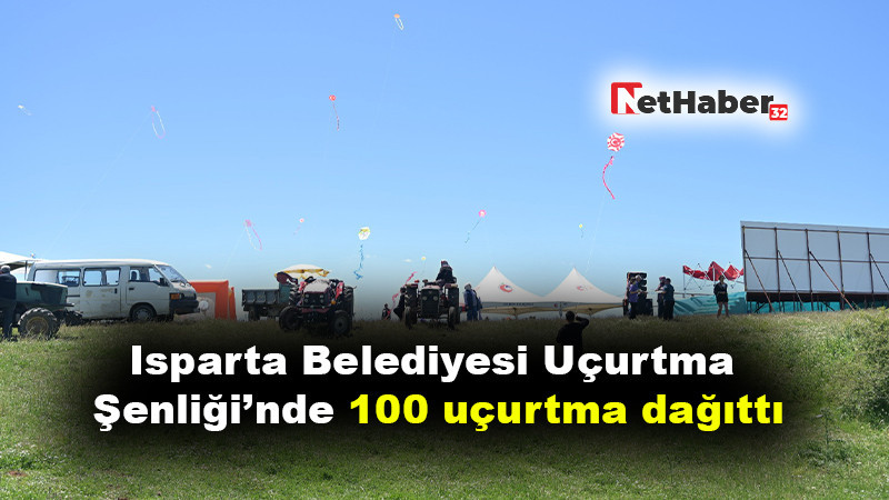Isparta Belediyesi Sorkuncak Uçurtma Şenliği’nde 100 uçurtma dağıttı