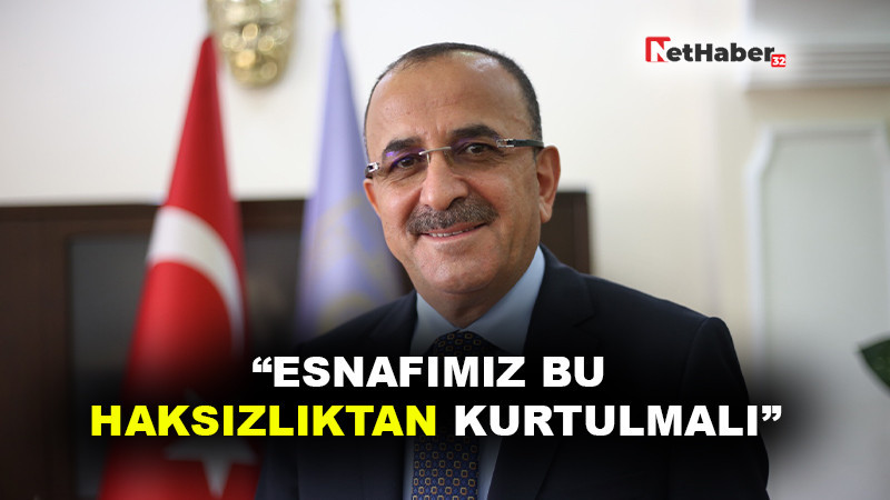 BAŞKAN TURAL: “ESNAFIMIZ BU HAKSIZLIKTAN KURTULMALI”