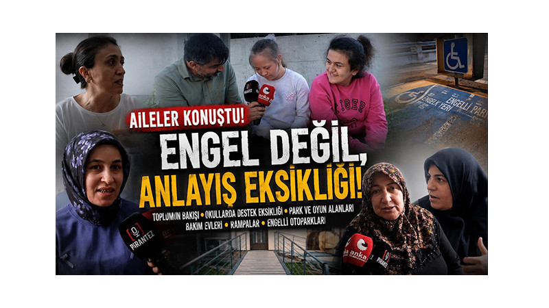 Özel Gereksinimli Çocukların Aileleri Konuştu: 