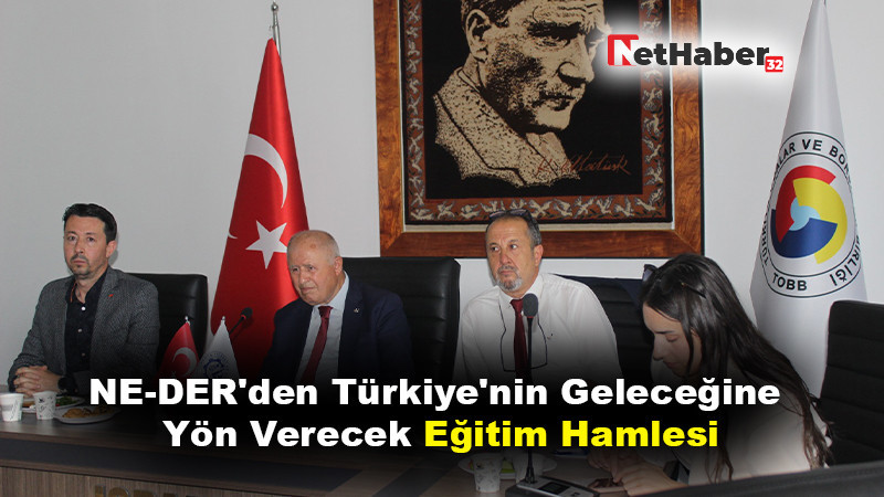 NE-DER'den Türkiye'nin Geleceğine Yön Verecek Eğitim Hamlesi