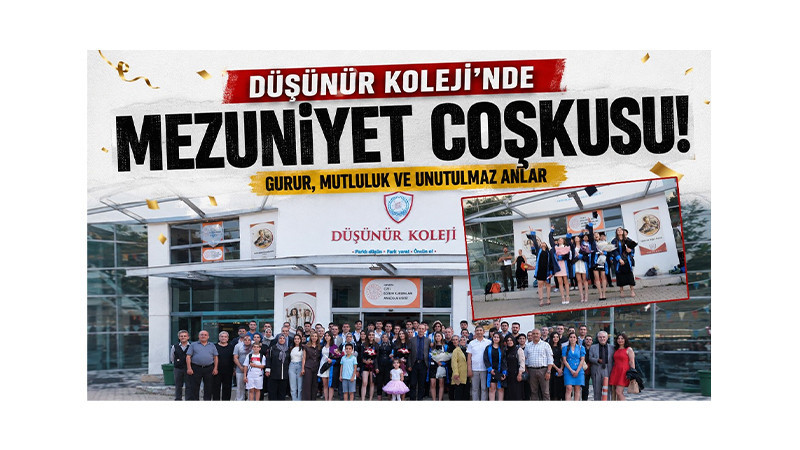 Düşünür Koleji'nde Mezuniyet Coşkusu: Öğrenciler Kep Atarak Geleceğe Uğurlandı