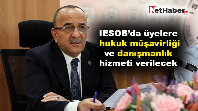 IESOB’da üyelere hukuk müşavirliği ve danışmanlık hizmeti verilecek 