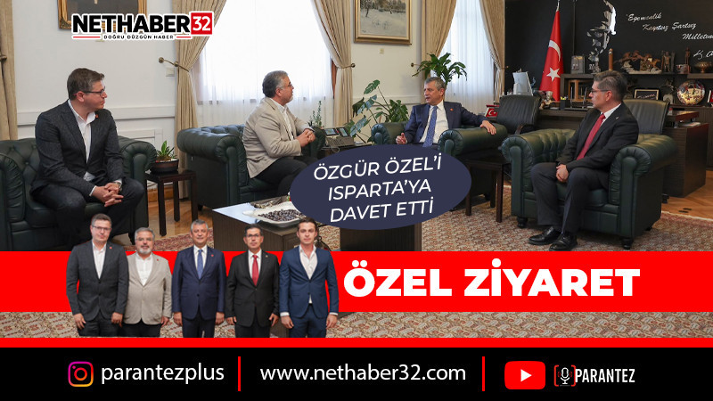 CHP Heyetinden Özel Ziyaret: Özgür Özel'i Isparta'ya Davet Etti