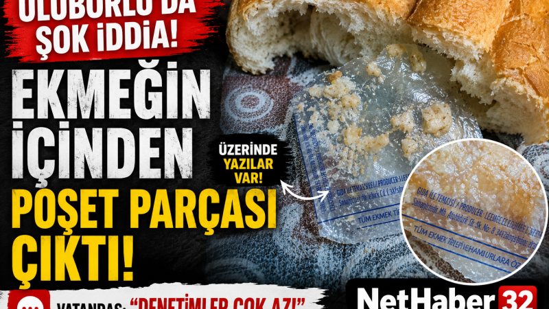 Uluborlu'da Şok İddia: Ekmeği Çiğnerken Ağzından Poşet Çıkardığını Öne Sürdü