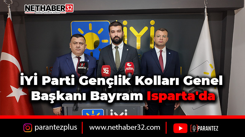 İYİ Parti Gençlik Kolları Genel Başkanı Bayram Isparta Teşkilatıyla Buluştu