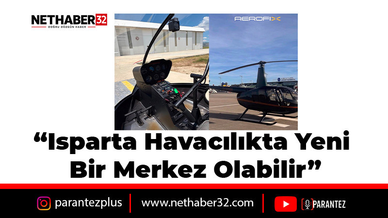 Isparta Havacılıkta Yeni Bir Merkez Olabilir!