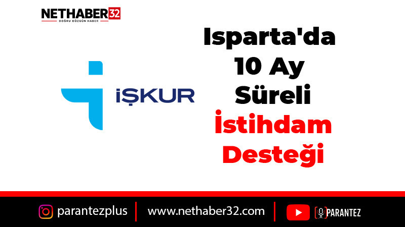 Isparta'da 12 Kişiye 10 Ay Süreli İstihdam Desteği