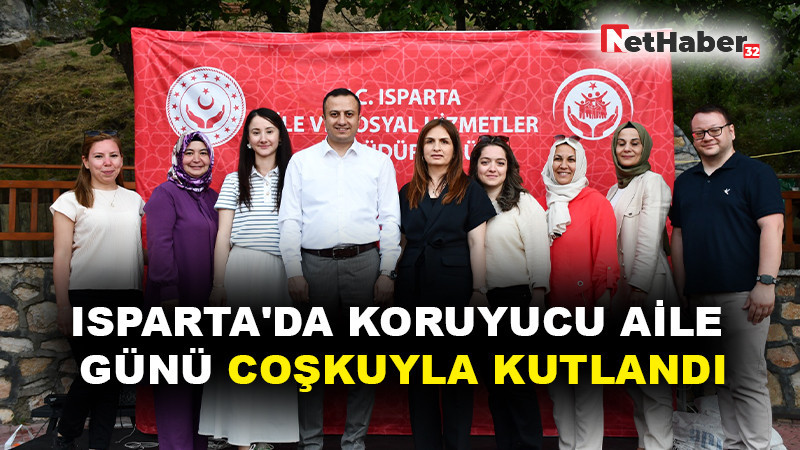 ISPARTA'DA KORUYUCU AİLE GÜNÜ COŞKUYLA KUTLANDI