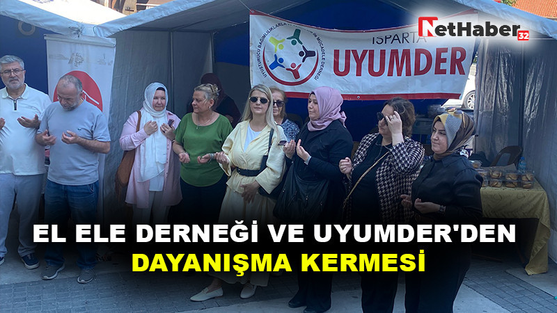 EL ELE DERNEĞİ VE UYUMDER'DEN DAYANIŞMA KERMESİ