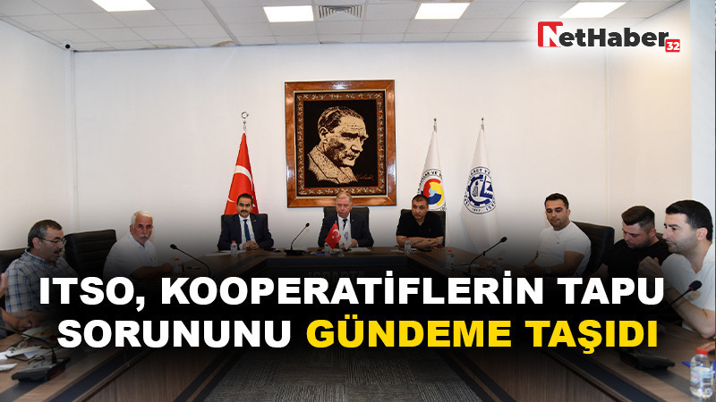ITSO, KOOPERATİFLERİN TAPU SORUNUNU GÜNDEME TAŞIDI
