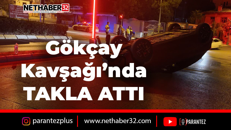 Gökçay Kavşağı'nda Takla Attı! 