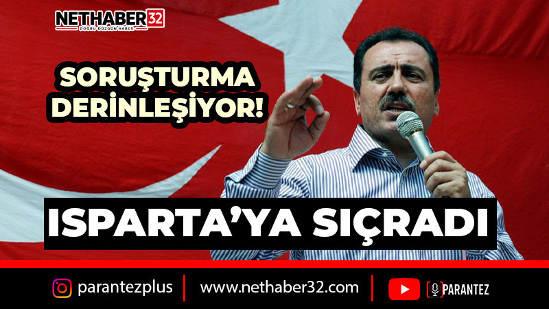 Muhsin Yazıcıoğlu Soruşturması Derinleşiyor: Isparta'ya uzandı... 