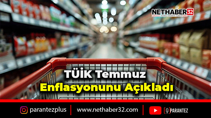 TÜİK Temmuz Enflasyonunu Açıkladı