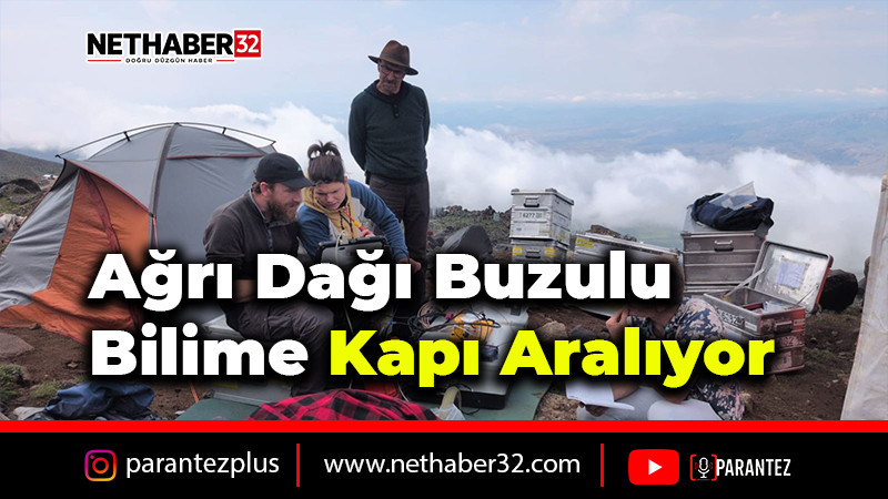 Ağrı Dağı Buzulu Bilime Kapı Aralıyor