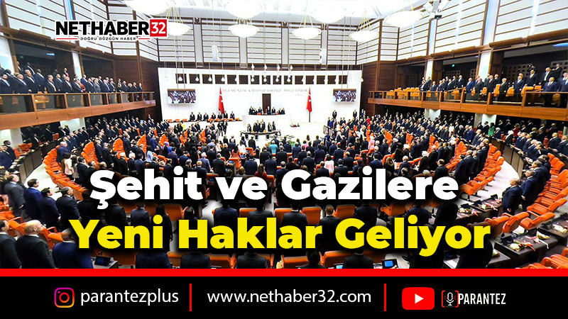Şehit ve Gazilere Yeni Haklar Geliyor