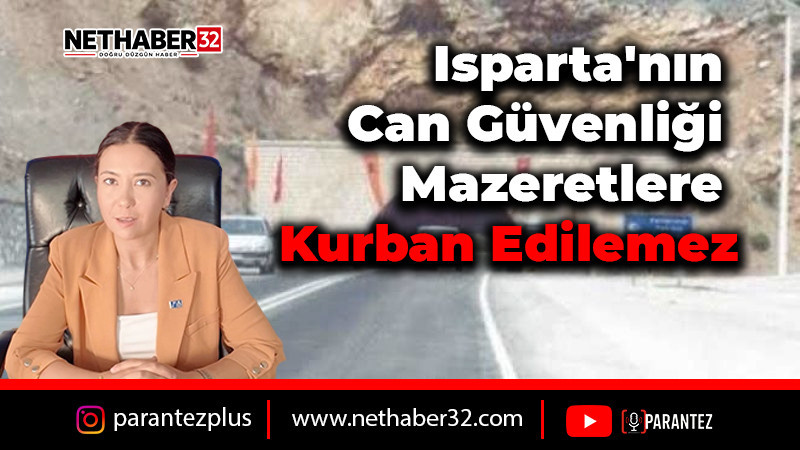 Isparta'nın Can Güvenliği Mazeretlere Kurban Edilemez